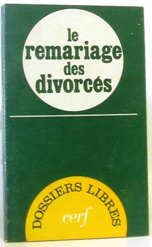 Bild des Verkufers fr Le Remariage des divorcs : Pour une attitude nouvelle de l'glise (Dossiers libres) zum Verkauf von crealivres