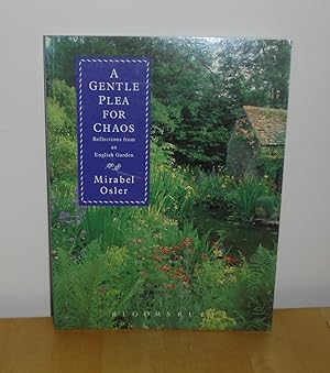 Immagine del venditore per A Gentle Plea for Chaos : Reflections from an English Garden venduto da M. C. Wilson