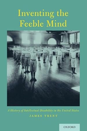 Seller image for Inventing the Feeble Mind : A History of Intellectual Disability in the United States for sale by GreatBookPrices