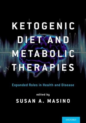 Imagen del vendedor de Ketogenic Diet and Metabolic Therapies : Expanded Roles in Health and Disease a la venta por GreatBookPrices