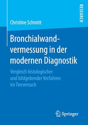 Bild des Verkufers fr Bronchialwandvermessung in der modernen Diagnostik : Vergleich histologischer und bildgebender Verfahren im Tierversuch zum Verkauf von AHA-BUCH GmbH