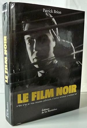 Le film noir : L'âge d'or du film criminel américain, d'Alfred Hitchcock à Nicholas Ray