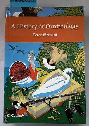 Image du vendeur pour A History of Ornithology. The New Naturalist Library. (SIGNED). mis en vente par Addyman Books