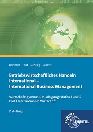 Seller image for Betriebswirtschaftliches Handeln international: International Business Management - Lehr- und Arbeitsbuch fr den bilingualen Unterricht for sale by unifachbuch e.K.