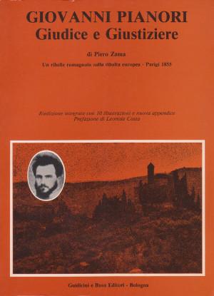 Giovanni Pianori - Giudice e Giustiziere - Un ribelle romagnolo sulla ribalta europea - Parigi 1855