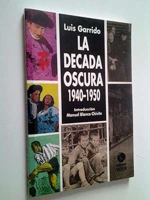 Imagen del vendedor de La dcada oscura 1940-1950 (Primera edicin) a la venta por MAUTALOS LIBRERA