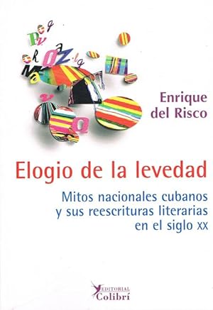 Bild des Verkufers fr ELOGIO DE LA LEVEDAD. Mitos nacionales cubanos y sus reescrituras literarias en el siglo XX. zum Verkauf von Asilo del libro