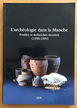 L'archéologie dans la Manche. Fouilles et recherches récentes (1990-1999). Actes de la journée ar...