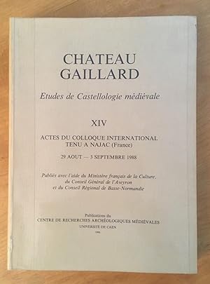 Château Gaillard. Etudes de Castellologie médiévale. XIV. Acte du colloque de Najac 1988
