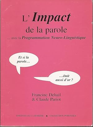 Bild des Verkufers fr L'Impact de la parole .avec la Programmation Neuro-Linguistique zum Verkauf von Bouquinerie L'Ivre Livre