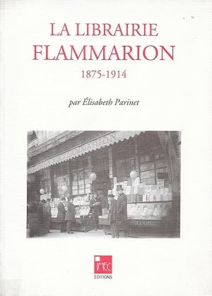 Bild des Verkufers fr La Librairie Flammarion, 1875-1914. zum Verkauf von Librairie Les Autodidactes - Aichelbaum