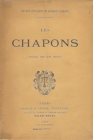 Les Chapons. Pièce en un acte.