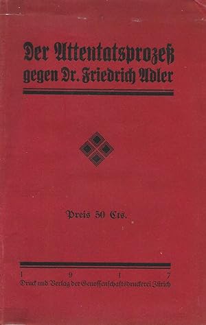 Der Attentatsprozess gegen Dr. Friedrich Adler. [Le procès pour attentat de Friedrich Adler].