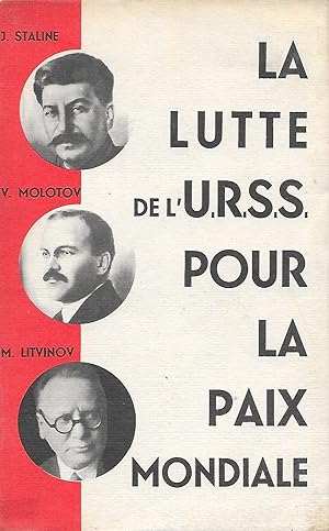 La lutte de l' U.R.S.S. pour la paix mondiale.