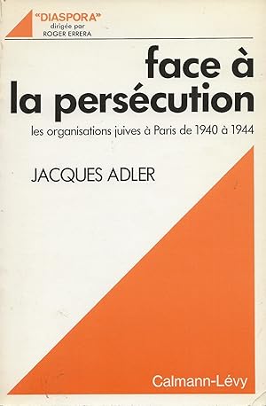 Image du vendeur pour Face  la perscution. Les organisations juives  Paris de 1940  1944. mis en vente par Librairie Les Autodidactes - Aichelbaum