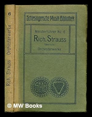 Seller image for Richard Strauss : Symphonien und Tondichtungen / erlutert von G. Brecher . [et al.] ; herausg. von Herwarth Walden for sale by MW Books