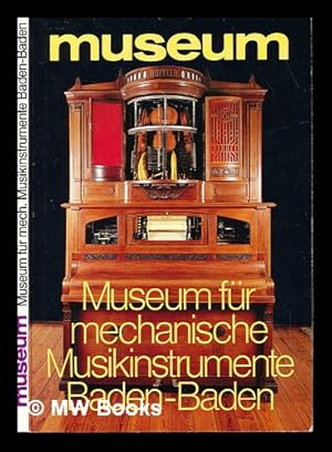 Seller image for Museum fr mechanische Musikinstrumente Baden-Baden / [Autor: Jan Brauers ; Redaktion: Andrea Kastens] for sale by MW Books