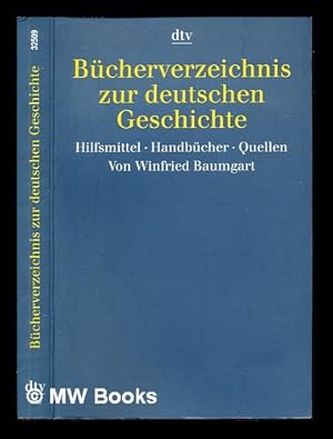Seller image for Bcherverzeichnis zur deutschen Geschichte : Hilfsmittel, Handbcher, Quellen for sale by MW Books