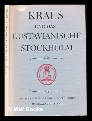 Seller image for Kraus und das gustavianische Stockholm : Bericht von dem Kraus-Symposion 1982 / herausgegeben von Gunnar Larsson und Hans strand for sale by MW Books