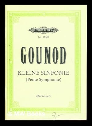 Bild des Verkufers fr Kleine Sinfonie : (Petite symphonie) ; fr Flte, 2 Oboen, 2 Klarinetten in B, 2 Hrner in tief B/Es und 2 Fagotte / Charles Gounod ; herausgegeben von Klaus Burmeister zum Verkauf von MW Books