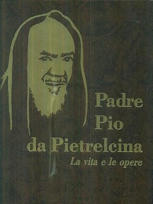 Bild des Verkufers fr Padre Pio da Pietrelcina la vita e le opere 1 zum Verkauf von Librodifaccia