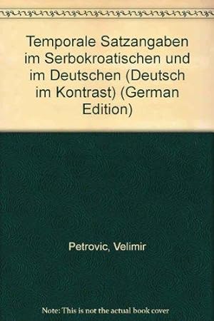Temporale Satzangaben im Serbokroatischen und im Deutschen (Deutsch im Kontrast)