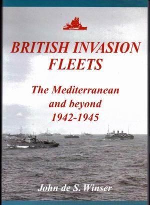 Seller image for British Invasion Fleets. The Mediterranean and Beyond 1942-1945. [Foreword by Captain Christopher Page]. FINE COPY for sale by Island Books