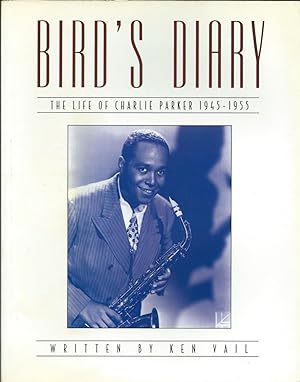Bird's Diary: Life of Charlie Parker, 1945-55