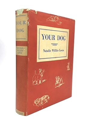 Imagen del vendedor de YOUR DOG: How to Buy Him - Breed Him - Show Him - and Care for Him a la venta por johnson rare books & archives, ABAA