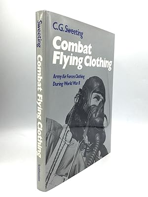 COMBAT FLYING CLOTHING: Army Air Forces Clothing During World War II
