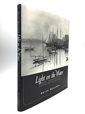 Bild des Verkufers fr LIGHT ON THE WATER: Early Photography of Coastal British Columbia zum Verkauf von johnson rare books & archives, ABAA