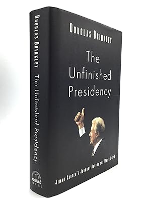 THE UNFINISHED PRESIDENCY: Jimmy Carter's Journey Beyond the White House