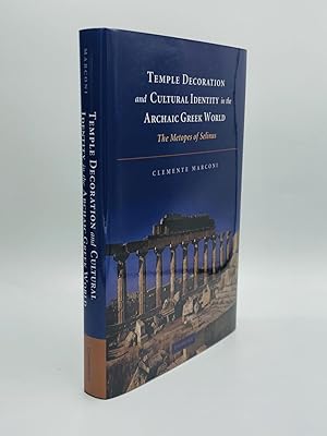 TEMPLE DECORATION AND CULTURAL IDENTITY IN THE ARCHAIC GREEK WORLD: The Metopes of Selinus