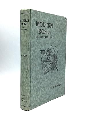 Seller image for MODERN ROSES IN AUSTRALASIA: A Practical and Complete Guide for Amateur Growers in this and Similar Climatic Countries for sale by johnson rare books & archives, ABAA