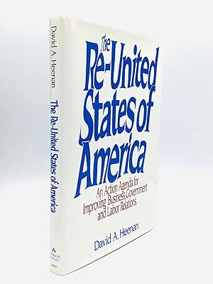 Imagen del vendedor de THE RE-UNITED STATES OF AMERICA: An Action Agenda for Improving Business, Government and Labor Relations a la venta por johnson rare books & archives, ABAA
