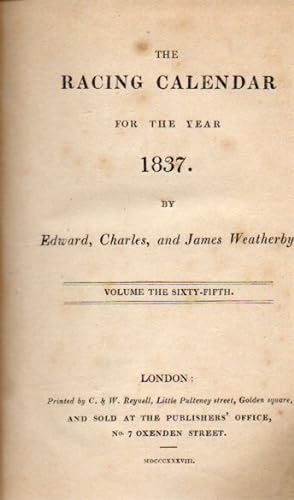 The Racing Calendar for the Year 1837 Volume The Sixty-Fifth