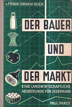 Bild des Verkufers fr Der Bauer und der Markt.Eine landwirtschaftliche Absatzkunde fr jeder zum Verkauf von Clivia Mueller