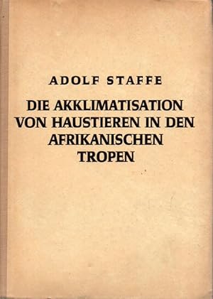 Image du vendeur pour Die Akklimatisation der Haustiere in den afrikanischen Tropen mis en vente par Clivia Mueller