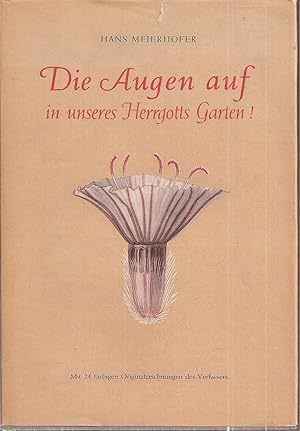 Bild des Verkufers fr Die Augen auf in unseres Herrgotts Garten! zum Verkauf von Clivia Mueller