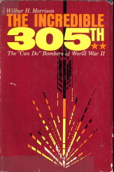 Bild des Verkufers fr The incredible 305th. The "can do" bombers of World War II zum Verkauf von Antiquariaat Parnassos vof