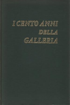 Seller image for I cento anni della Galleria for sale by Di Mano in Mano Soc. Coop