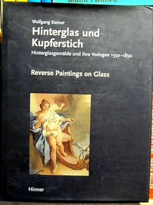 Hinterglas und Kupferstich - 100 bisher unveröffentlichte Hinterglasgemälde und ihre Vorlagen aus...