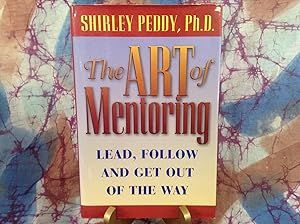 Bild des Verkufers fr Art of Mentoring, The: Lead, Follow, and Get Out of the Way zum Verkauf von Lifeways Books and Gifts