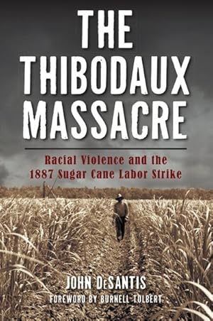 Bild des Verkufers fr Thibodaux Massacre : Racial Violence and the 1887 Sugar Cane Labor Strike zum Verkauf von GreatBookPrices