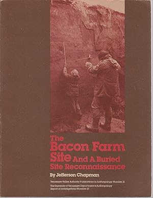 Seller image for The Bacon Farm Site and a Buried Site Reconnaissance.(Department of Anthropology Report of Investigatinos No. 21) for sale by Dorley House Books, Inc.