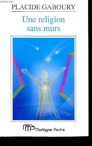 Bild des Verkufers fr UNE RELIGION SANS MURS - VERS UNE SPIRITUALITE OUVERTE zum Verkauf von Le-Livre