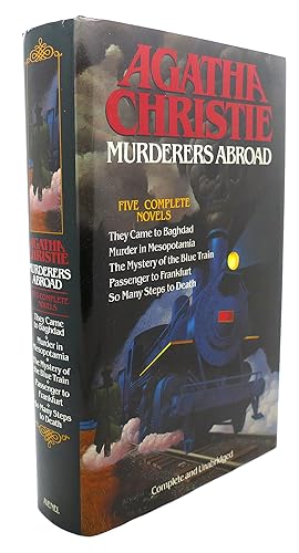 Image du vendeur pour MURDERERS ABROAD, FIVE COMPLETE NOVELS : They Came to Baghdad, Murder in Mesopotamia, the Mystery of the Blue Train, Passneger to Frankfurt, so Many Steps to Death mis en vente par Rare Book Cellar