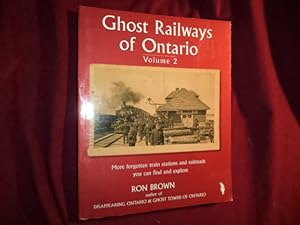 Seller image for Ghost Railways of Ontario. Volume 2. More Forgotten Train Stations and Railroads You Can Find and Explore. for sale by BookMine