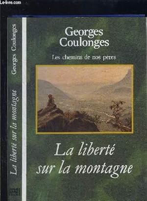 Seller image for LES CHEMINS DE NOS PERES- LA LIBERTE SUR LA MONTAGNE for sale by Le-Livre