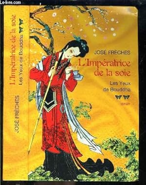 Image du vendeur pour L IMPERATRICE DE LA SOIE- TOME 2 vendu seul- LES YEUX DE BOUDDHA mis en vente par Le-Livre